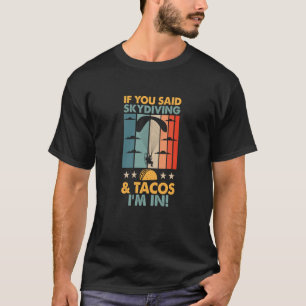 Lustig, wenn du Fallschirmspringen und Tacos gesag T-Shirt