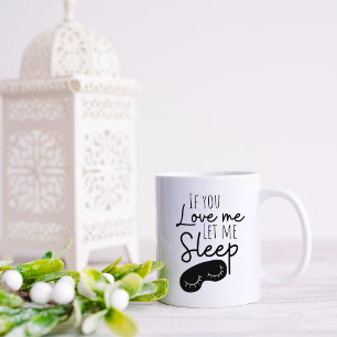 Lustig Wenn du mich liebst Lass mich schlafen Kaffeetasse