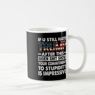 Lustig, wenn du Trump immer noch hasst, nachdem du Kaffeetasse