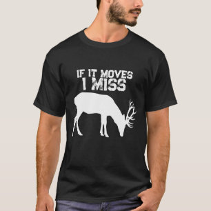 Lustig Wenn es sich bewegt Vermisse ich die Hirsch T-Shirt