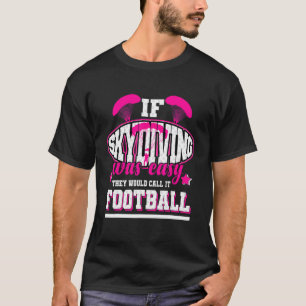 Lustig Wenn Fallschirmspringen Einfach Wäre Würden T-Shirt