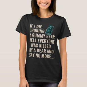 Lustig Wenn ich an einem Gummibär ersticke, erzähl T-Shirt