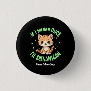 Lustig Wenn ich einmal Shenanigan mache, werde ich Button