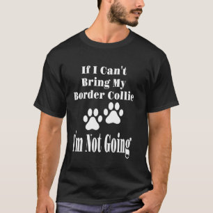 Lustig Wenn ich meinen Border Collie nicht mitbrin T-Shirt
