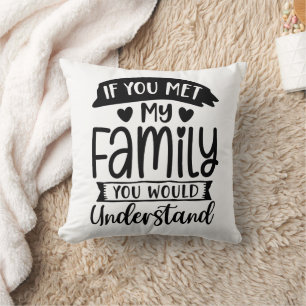 Lustig, Wenn Ihr Meine Familie Kennengelernt Hätte Kissen
