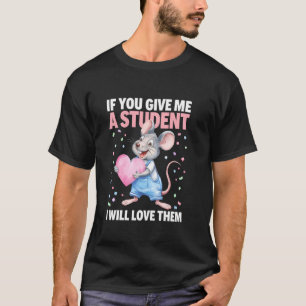 Lustig Wenn man mir einen Schüler gibt, werde ich T-Shirt