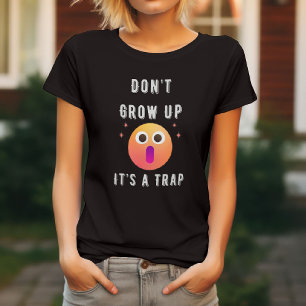 Lustig - Werde nicht erwachsen, es ist eine Falle T-Shirt