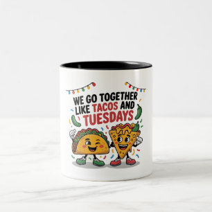 Lustig "Wir passen zusammen wie Tacos und Dienstag Zweifarbige Tasse
