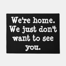 Lustig-Wir sind Zuhause. Wir gerade wollen nicht, Fußmatte