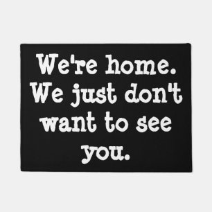 Lustig-Wir sind Zuhause. Wir gerade wollen nicht, Fußmatte