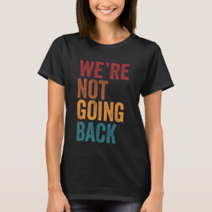 lustig Wir werden nicht zurück Slogan Vintage Dist T-Shirt
