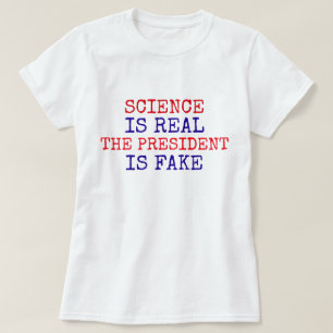 Lustig "Wissenschaft ist real. Der Präsident ist g T-Shirt