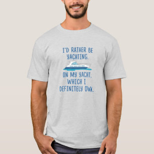 Lustig Yachting ich vielmehr auf meiner Yacht T-Shirt