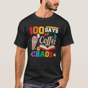 Lustige 100 Tage Kaffee Und Chaos Schul Lehrer T-Shirt