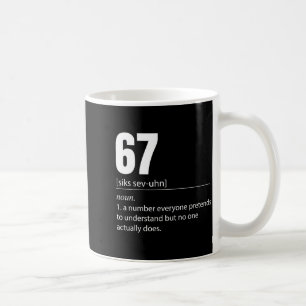 Lustige 67 Definition Die Bedeutung Von 67 Meme Si Kaffeetasse