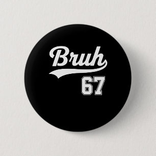 Lustige 67 Six Seven Bruh Meme Bysebyll Stil  Button