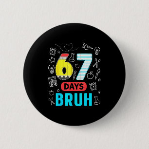Lustige 67 Tage Bruh Six Seven Meme Lehrer Kinder Button