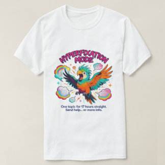 Lustige ADHS Neurodivergente Hyperfixierung Papage T-Shirt