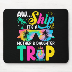 Lustige Ah Schiff Es Ist Eine Mutter-Tochter-Reise Mousepad