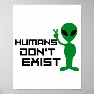 Lustige Alien-Grafik Menschen existieren nicht  Poster