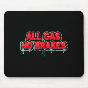Lustige All Gas keine Bremsen Für Statement-Liebha Mousepad