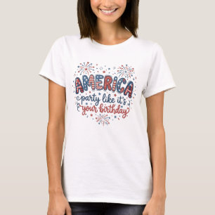 Lustige Amerika-Party, als wäre es dein Geburtstag T-Shirt