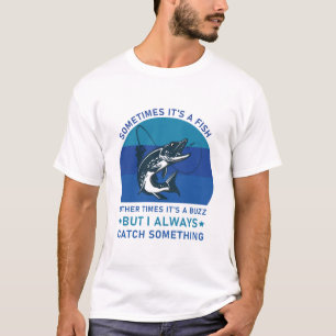 Lustige Angler-Zitate, Manchmal ist es ein Fisch A T-Shirt