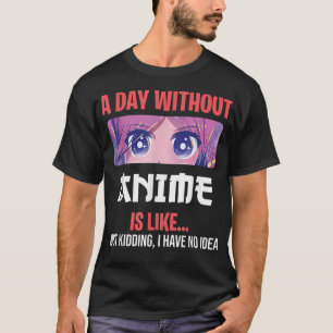 Lustige Anime Merch Für Teenager Mädchen Ein Tag O T-Shirt