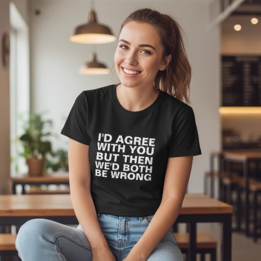 Lustige Argumente T-Shirt