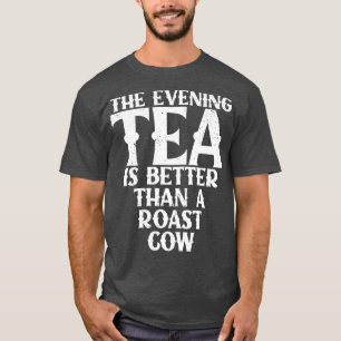 Lustige Aussage Der Abendtee ist besser als ein Br T-Shirt