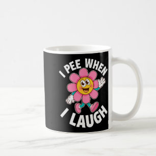 Lustige Aussage Ich Pipi Wenn Ich Lache Blume Lust Kaffeetasse