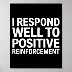 Lustige Aussage ich reagiere auf positive Verstärk Poster