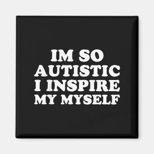 Lustige Autismus-Bewusstseins- Ich bin autistisch  Magnet
