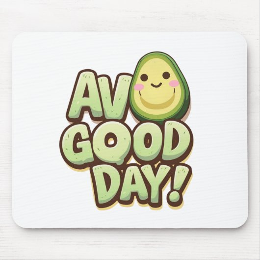 Lustige Avocado-Mauspad – Avo Good Day Design Mousepad (Vorne)
