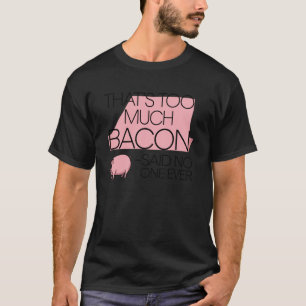 Lustige Bacon-Zitate Frühstück Essen Bacon-Liebhab T-Shirt