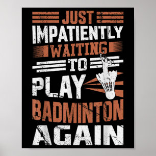 Lustige Badminton-Zitat Ungeduldig darauf warten,  Poster