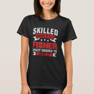 Lustige Berufsquote Erfahrener Fischer T-Shirt