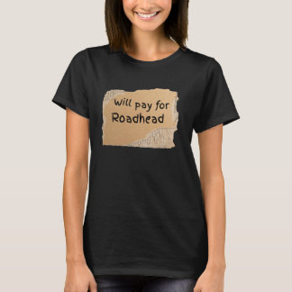 Lustige Bezahlung Arbeit Für Roadhead Schild für M T-Shirt