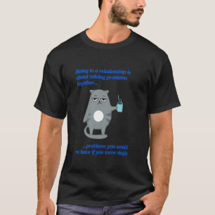 Lustige Beziehungsprobleme mürrisches böses Katzen T-Shirt
