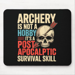 Lustige Bogenschießen Nicht Ein Hobby st Apokalypt Mousepad