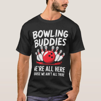 Lustige Bowling-Kumpels Wir sind nicht alle da Bow T-Shirt