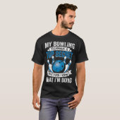 Lustige Bowling Meine Bowling-Technik Ist Spitze T-Shirt (Vorne ganz)