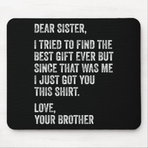 Lustige Bruder-Nachricht Liebe Schwester Ich habe Mousepad