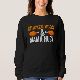 Lustige Chicken Nugs und Mama Hugs Chicken Nuggets Sweatshirt