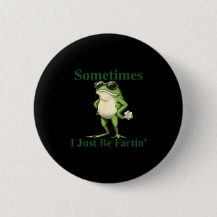 Lustige coole Frosch-Grafik Manchmal furze ich ein Button
