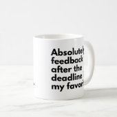 Lustige Deadline Arbeitsweisheit Kaffeetasse (VorderseiteRechts)