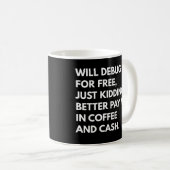 Lustige Debugging-Sprüche für Entwickler und Progr Kaffeetasse (VorderseiteRechts)