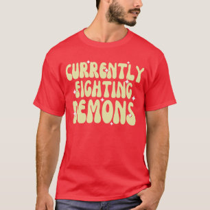Lustige derzeit kämpft mit Dämonen Bekleidung Freu T-Shirt