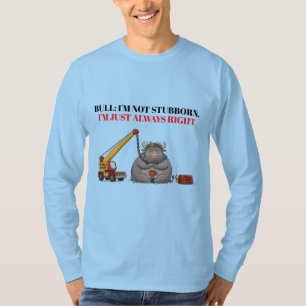 Lustige Dickköpfige Bullen-Zitat - Ich habe immer T-Shirt