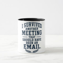 Lustige "Die Besprechung Hätte Eine E-Mail Sein Kö Tasse